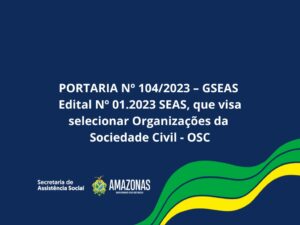 Imagem da notícia - PORTARIA Nº 104.2023-GSEAS – COMISSÃO DE ANÁLISE DO EDITAL Nº 001/2023-SEAS